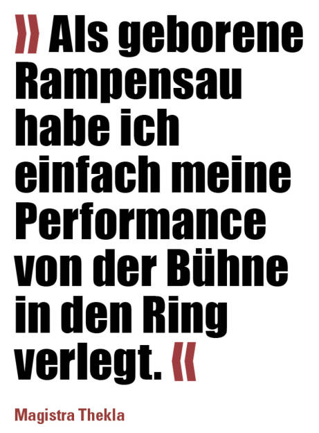 » Als geborene Rampensau habe ich einfach meine Performance von der Bühne in den Ring verlegt. «
Magistra Thekla (21.03.2022)