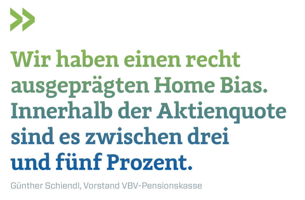 Wir haben einen recht ausgeprägten Home Bias. Innerhalb der Aktienquote sind es zwischen drei und fünf Prozent.
Günther Schiendl, Vorstand VBV-Pensionskasse  (21.04.2022) 