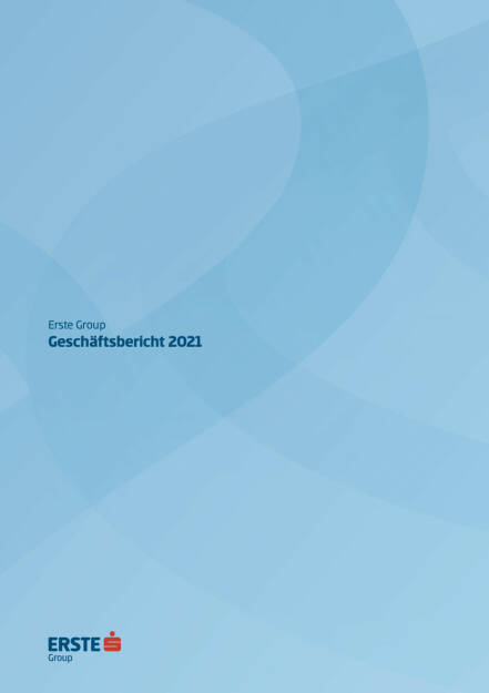 Erste Group Geschäftsbericht 2021 - https://boerse-social.com/companyreports/2022/214722/erste_group_geschaftsbericht_2021 (29.05.2022) 