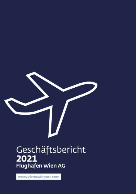 Flughafen Wien Geschäftsbericht 2021 - https://boerse-social.com/companyreports/2022/214747/flughafen_wien_geschaftsbericht_2021 (28.06.2022) 