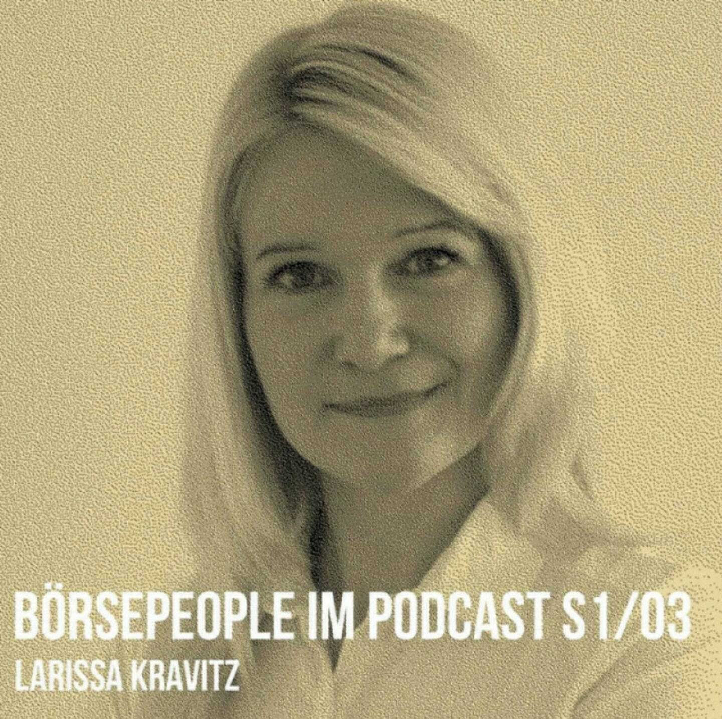Larissa Kravitz ist der .3 Börsepeople-Gast in unserer Season 1. https://boersenradio.at/page/podcast/3141/