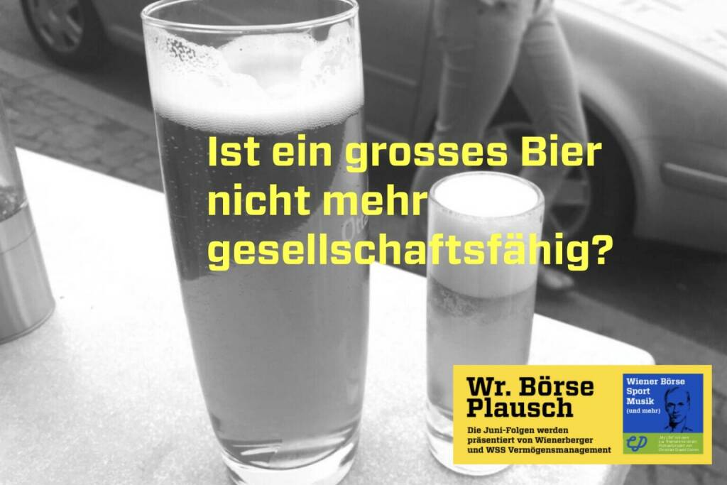 Ist ein grosses Bier nicht mehr gesellschaftsfähig? Folge S2/78 von christian-drastil.com/podcast (26.07.2022) 