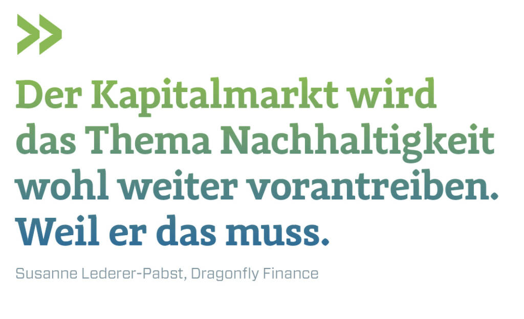 Der Kapitalmarkt wird das Thema Nachhaltigkeit wohl weiter vorantreiben. Weil er das muss.
Susanne Lederer-Pabst, Dragonfly Finance (30.07.2022) 