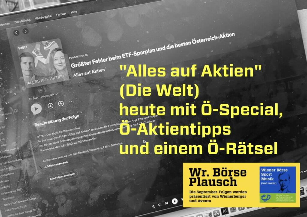 Alles auf Aktien  (Die Welt) heute mit Ö-Special,  Ö-Aktientipps und einem Ö-Rätsel. Dies und mehr in Folge S3/12 der Wiener Börse Pläusche im Rahmen von http://www.christian-drastil.com/podcast .  (27.09.2022) 