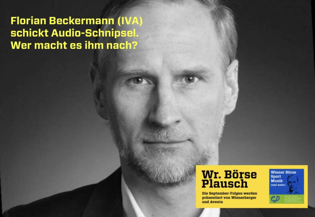 Florian Beckermann (IVA) schickt Audio-Schnipsel. Wer macht es ihm nach? Dies und mehr in Folge S3/29 der Wiener Börse Pläusche im Rahmen von http://www.christian-drastil.com/podcast .  (20.10.2022) 