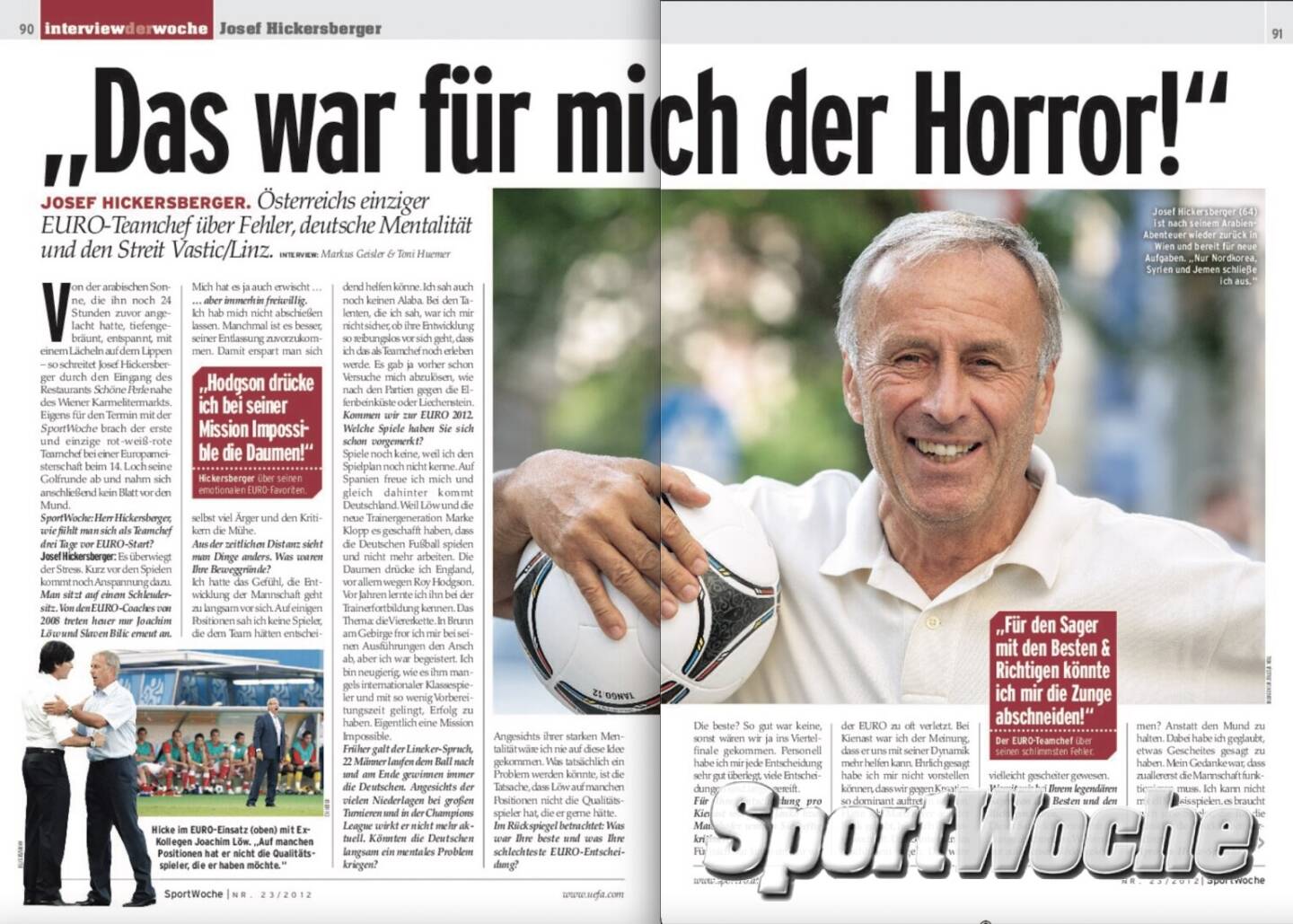 N&Ouml; Kalender der SportWoche, Tag 22: Josef Hickersberger war N&Ouml;-Sportler	des Jahres, 3 &times; &Ouml;sterreichischer Meister:  (2x Austria Wien, 1x Rapid), 	,	39 L&auml;nderspiele und f&uuml;nf Tore f&uuml;r die &Ouml;sterreichische Nationalmannschaft von 1968 bis 1978, 1 &times; Teilnahme an der Fu&szlig;ball-Weltmeisterschaft: Argentinien 1978 (7. Rang), 2x Trainer &Ouml;FB-Team.