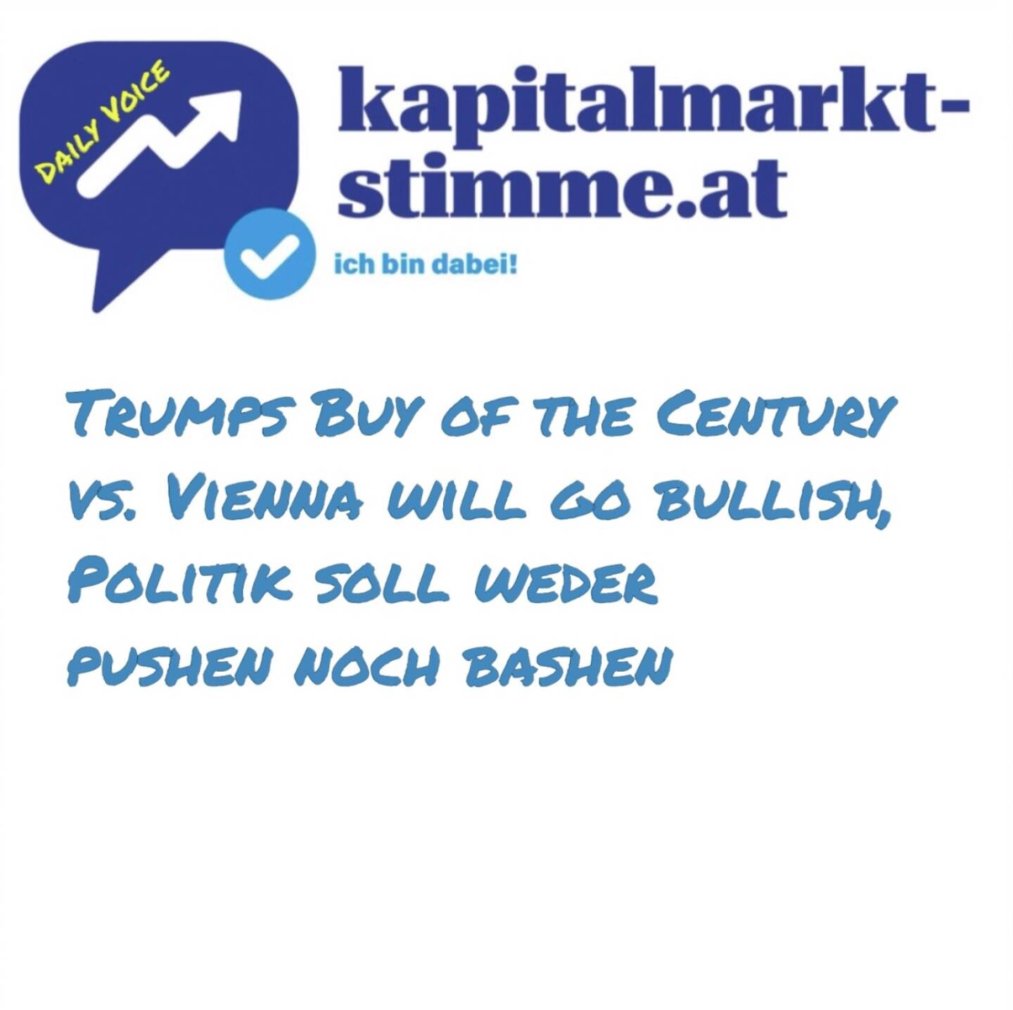 kapitalmarkt-stimme.at daily voice 100/365: THIS IS A GREAT TIME TO BUY!!! postete Donald Trump gestern in sozialen Medien, dies mit Versalien und Rufzeichen, ganz wie ich es nicht mag. Börse-CEO Christoph Boschan hat davor gut eingereiht und es wirkt fast so, als hätte DJT auf CB gehört. Mich erinnert das an den Jahrhundertboom an der Wiener Börse, als Damals-Kanzler Gusenbauer kurz vor Lehman Vienna will go bullish sagt. Politiker sollten weder pushen noch bashen, beides haben wir erlebt, zweiteres XXXXXXL, ich hab beides auch vor Jahren in unseren Theme-Song verpackt.  Tipp: Presse, 2012: https://www.diepresse.com/1269822/wie-die-wiener-boerse-langsam-vor-die-hunde-geht Gusenbauer und Faymann im Theme-Song: https://audio-cd.at/page/podcast/2734
https://audio-cd.at/page/podcast/7088