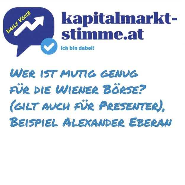 Episode 218/365 der kapitalmarkt-stimme.at daily voice auf audio-cd.at: Wer ist mutig genug für die Wiener Börse? Das gilt auch für Presenter. Neugierig? Reinhören!  https://audio-cd.at/page/podcast/7687
Börsepeople Alexander Eberan: https://audio-cd.at/page/podcast/7676 (07.08.2025)