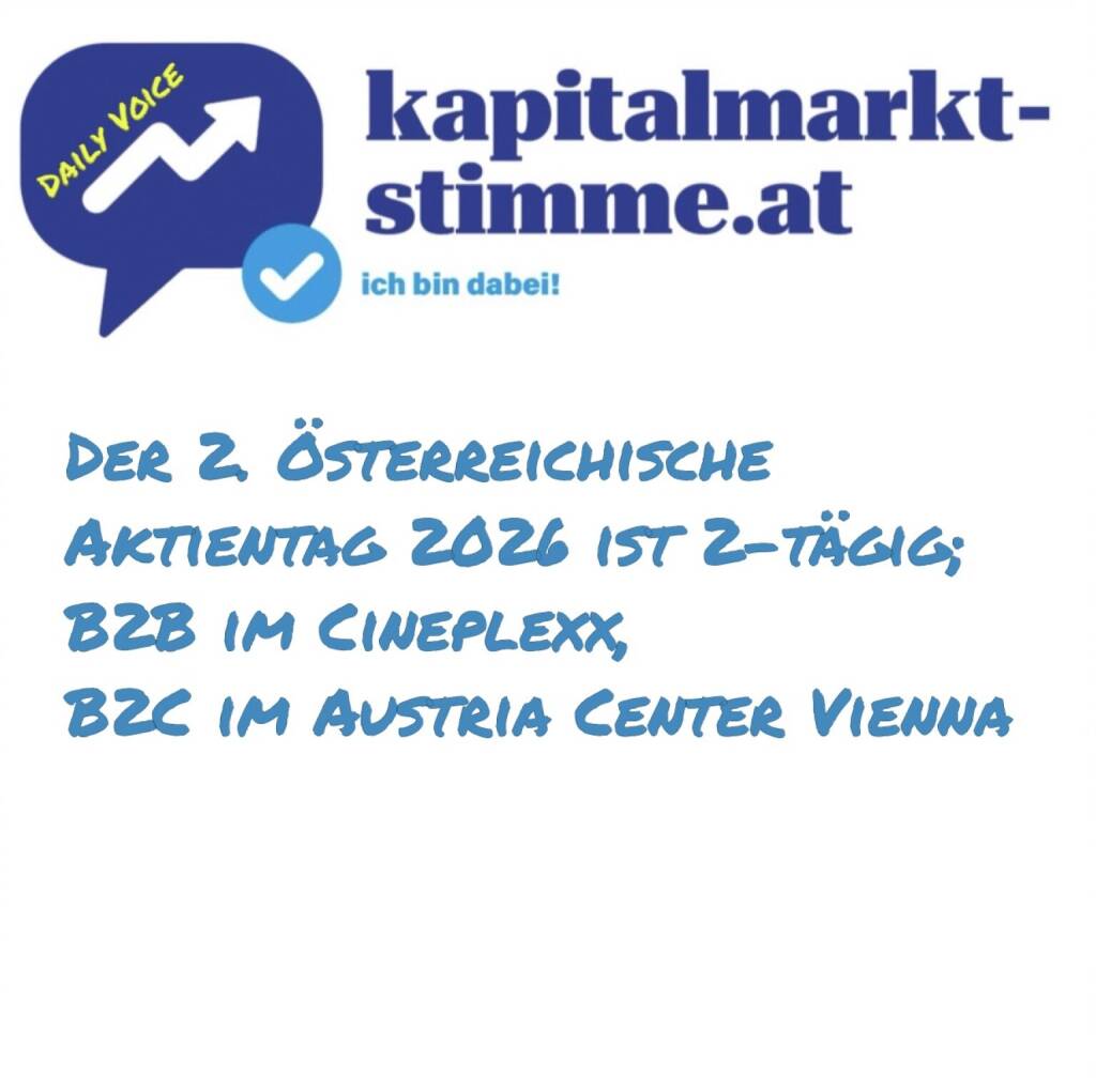 Episode 246/365 der kapitalmarkt-stimme.at daily voice auf audio-cd.at. Wir - Robert Gillinger und ich - sind happy, denn wir werden nach dem grossen Erfolg des 1. Österreichischen Aktientags im Cineplexx mit 20 Presentern und weiteren 5 Video-Einspielern für den 2. Österreichischen Aktientag noch eins drauflegen. Zb einen 2. Tag und die Kombi Cineplexx und Austria Center Vienna. Dabei wird auch 10 Jahre nach dem 1. Hörbuch zum Wiener Markt ein 2. aufgenommen, in Wording und Botschaft gezielt ans junge Investorenpublikum gerichtet. Einen Promoter haben wir schon in Franz Anreiter. Hören: https://audio-cd.at/page/podcast/7800
Save the Date:
- 13.3.2026 B2B im Cineplexx: Financial Markets Cinema Award DACH mit Promi-Jury und dann Freitag, der 13.
- 14.3 2026 B2C im Austria Center Vienna: 2. Österreichischer Aktientag + Hörbuch-Creation im Rahmen des Börsentag Wien von B2MS
- Franz Anreiter Börsepeople: https://audio-cd.at/page/podcast/7787
- 25 Jahre ATX auf Audible: https://www.audible.de/pd/25-Jahre-ATX-Hoerbuch/B01FW9D12W?qid=1756827493

 (03.09.2025) 