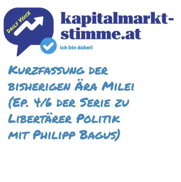 Episode 254/365 der kapitalmarkt-stimme.at daily voice auf audio-cd.at. In KW 37 mache ich eine sechsteilige Serie zu Libertärer Politik, dies auf Basis einiger Antworten von Philipp Bagus im Börsepeople Podcast, Philipp ist Professor für Volkswirtschaftslehre an der Universidad Rey Juan Carlos in Madrid, Mitglied des Wissenschaftlichen Beirats des Ludwig von Mises Instituts Deutschland sowie Autor des Buches Die Ära Milei. Die komplette Börsepeople-Episode mit Philipp ist natürlich verlinkt. Folge 4: Kurzfassung der bisherigen Ära Milei. Hören: https://audio-cd.at/page/podcast/7834 (06.09.2025) 