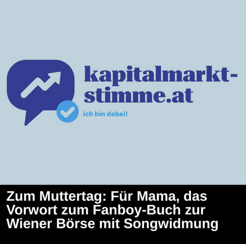 https://open.spotify.com/episode/1QaipncpmwCrd6otmtrzVM
Kapitalmarkt-stimme.at daily voice: Muttertag - für Mama - das Vorwort zum Fanboy-Buch zur Wiener Börse mit Songwidmung - <p>kapitalmarkt-stimme.at daily voice auf audio-cd.at. Heute anlassbezogen zum Muttertag - warum mein Fanboy-Buch zur Wiener Börse von 350 auf 420 Seiten gewachsen ist. Mehr dann nach und nach unter <a href=http://www.christian-drastil.com target=_blank>http://www.christian-drastil.com</a> .<br>
<br>
Audio CD Allstars mit u.a. Hey Mama wie hier angespielt: <a href=https://open.spotify.com/intl-de/artist/7mTlgftgRLad9aLEU1XMGm target=_blank>https://open.spotify.com/intl-de/artist/7mTlgftgRLad9aLEU1XMGm</a><br>
<br>
Unser Ziel: Kapitalmarkt is coming home. 2026 nicht mehr zwingend täglich, aber so oft es passt. Dh, ev. auch mehrmals täglich ...<br>
<br>
kapitalmarkt-stimme.at daily voice Playlist auf spotify: <a href=http://www.kapitalmarkt-stimme.at/spotify target=_blank>http://www.kapitalmarkt-stimme.at/spotify</a><br>
<a href=http://www.kapitalmarkt-stimme.at target=_blank>http://www.kapitalmarkt-stimme.at</a><br>
Musik: Steve Kalen: <a href=https://open.spotify.com/artist/6uemLvflstP1ZerGCdJ7YU target=_blank>https://open.spotify.com/artist/6uemLvflstP1ZerGCdJ7YU</a><br>
Playlist 30x30 (min.) Finanzwissen pur: <a href=http://www.audio-cd.at/30x30 target=_blank>http://www.audio-cd.at/30x30</a><br>
<br>
Bewertungen bei Apple (oder auch Spotify) machen mir Freude: <a href=http://www.audio-cd.at/apple target=_blank>http://www.audio-cd.at/apple</a> <a href=http://www.audio-cd.at/spotify target=_blank>http://www.audio-cd.at/spotify</a> </p> (10.05.2026) 